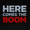 HERE COMES THE BOOM